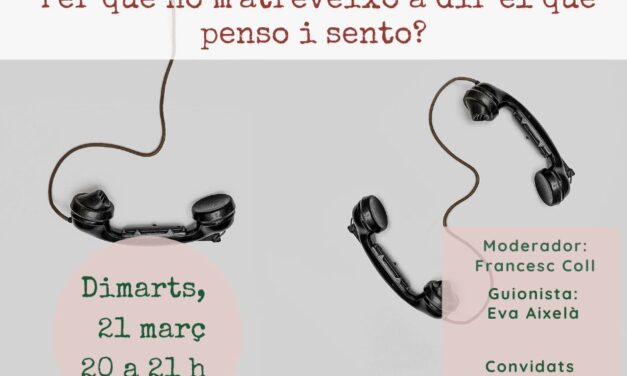 Per què no m’atreveixo a dir el que penso i sento?