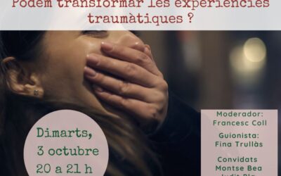 Podem transformar les experiències traumàtiques?