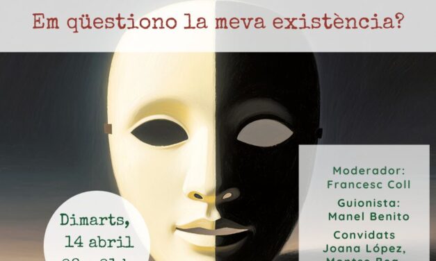 Em qüestiono la meva existència?